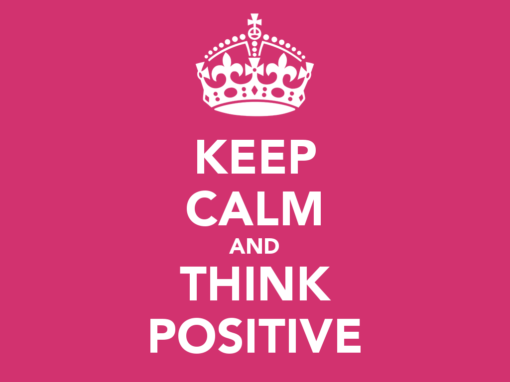 keep calm and think positive 11
