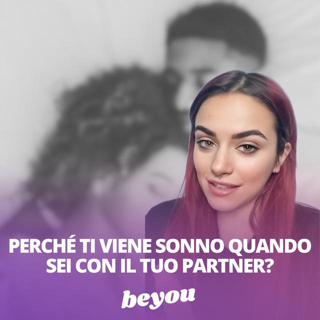 Perchè ti viene sonno quando sei con il tuo partner?
